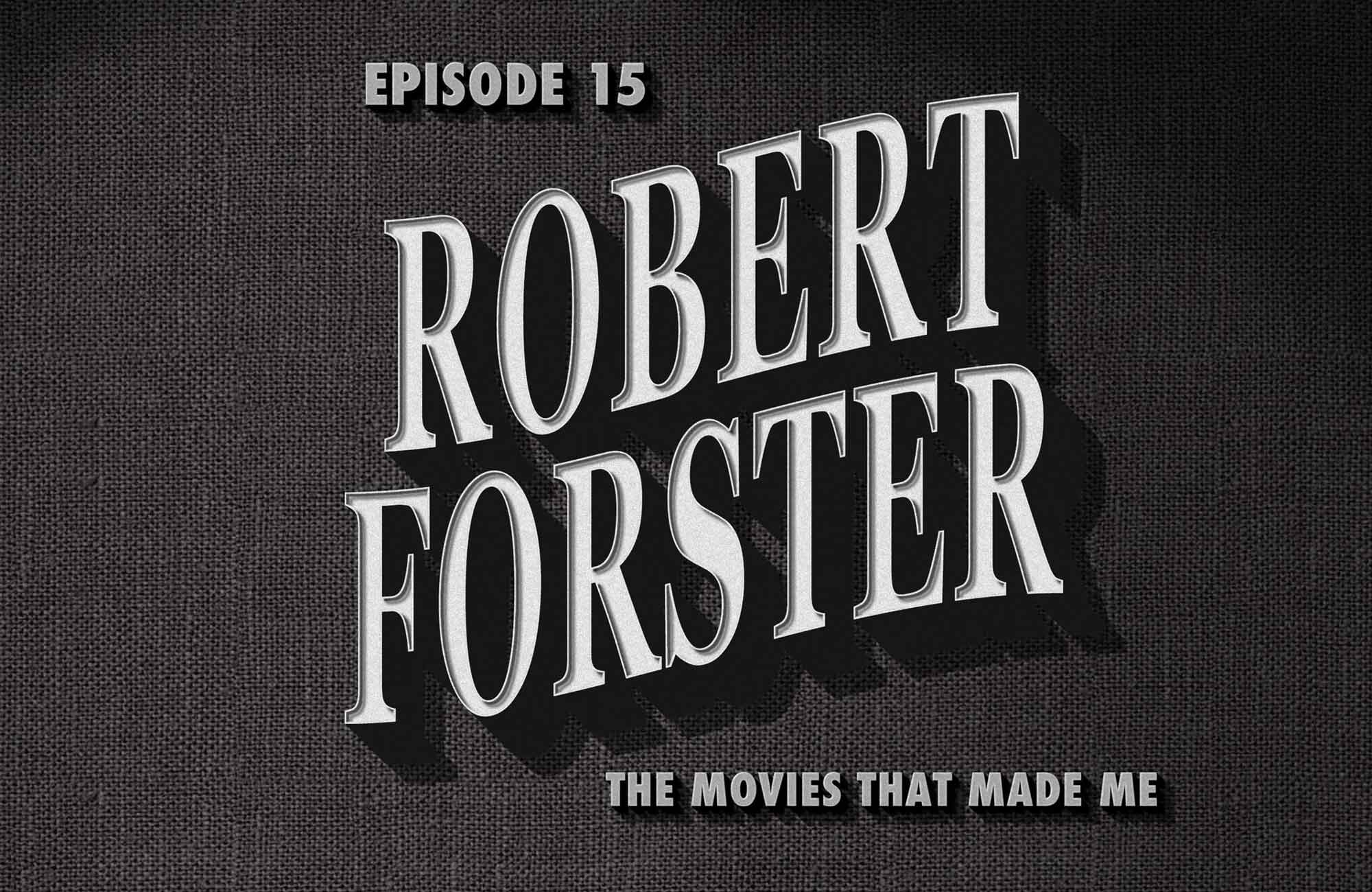 The Movies That Made Me: Robert Forster